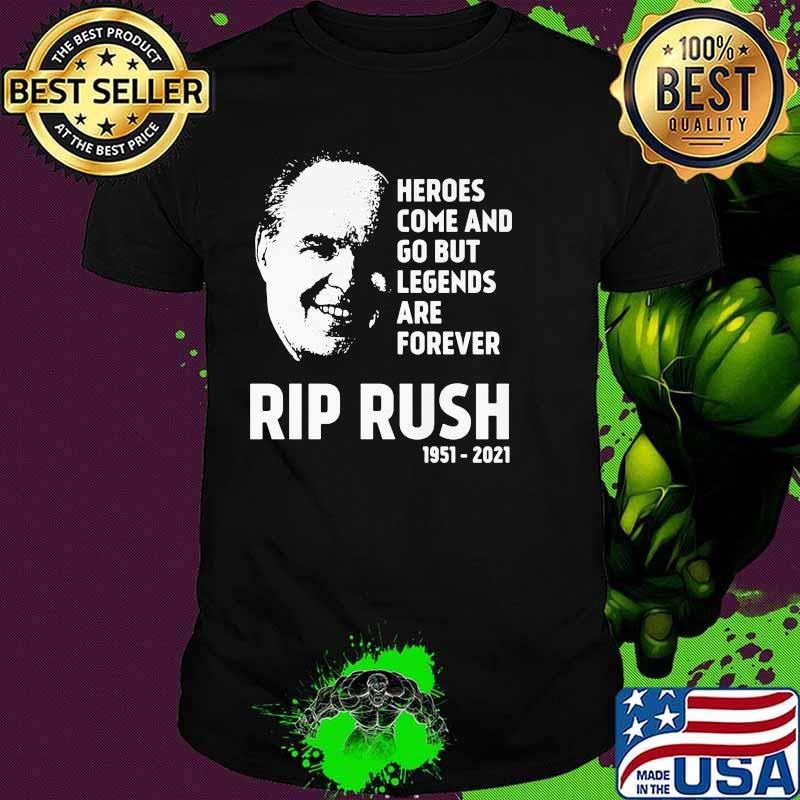 Heroes Come And Go But Legends Are Forever Rip Rush 1951 2021 Shirt