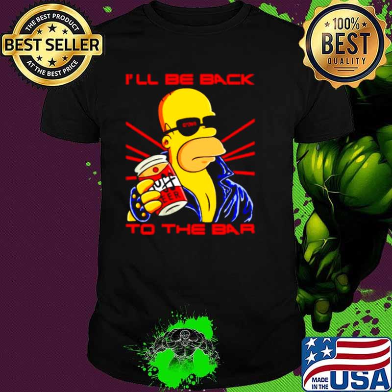 Homer Simpson Ill be back to the bar shirt