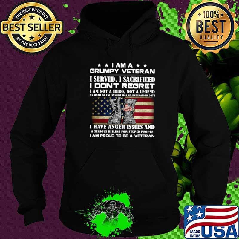 I Am A Grumpy Veteran I Served O Sacrificed I Don’t Regret I Am Not A Here Not A Legend Hoodie I Am A Grumpy Veteran I Served O Sacrificed I Don’t Regret I Am Not A Here Not A Legend Hoodie