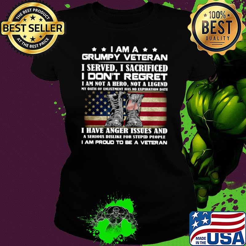 I Am A Grumpy Veteran I Served O Sacrificed I Don’t Regret I Am Not A Here Not A Legend Ladies tee I Am A Grumpy Veteran I Served O Sacrificed I Don’t Regret I Am Not A Here Not A Legend Ladies tee