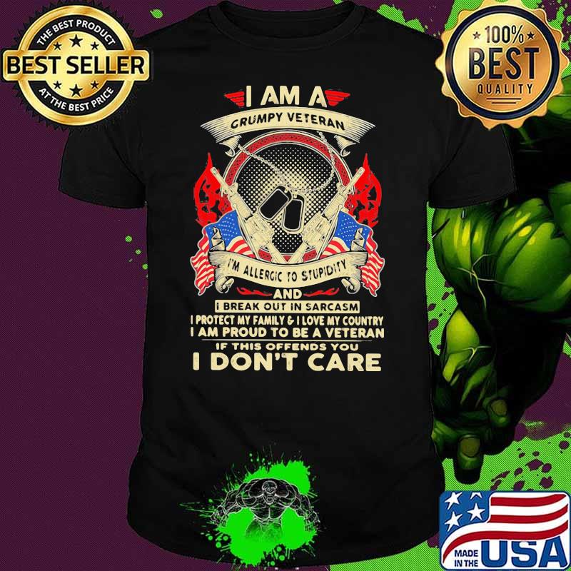 I Am A Grumpy Veteran I’m Allergic To Stupidity I Break Out In Sarcasm I Don’t Care American Flag Shirt