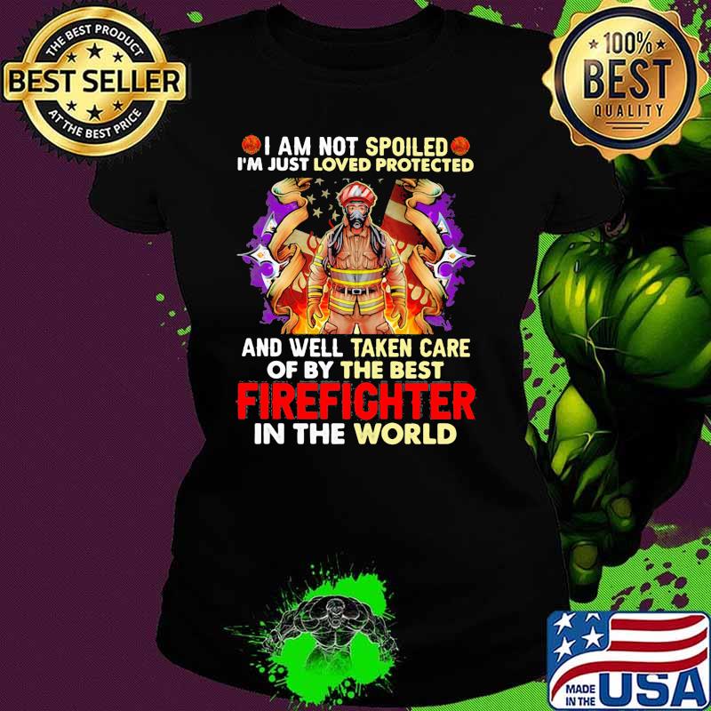I Am Not Spoiled I’m Just Loved Protected And Well Taken Care Of By The Best Firefighter In The World American Flag Shirt Ladies tee I Am Not Spoiled I’m Just Loved Protected And Well Taken Care Of By The Best Firefighter In The World American Flag Shirt Ladies tee