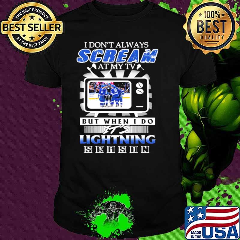 I Don’t Always Scream At My Tv But When I Do It’s Lightning Season Shirt