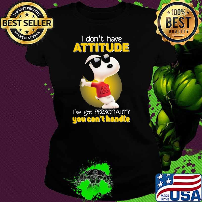 I Don’t Have Attitude Have Got Personality You Can’t Handle Snoopy Shirt Ladies tee I Don’t Have Attitude Have Got Personality You Can’t Handle Snoopy Shirt Ladies tee