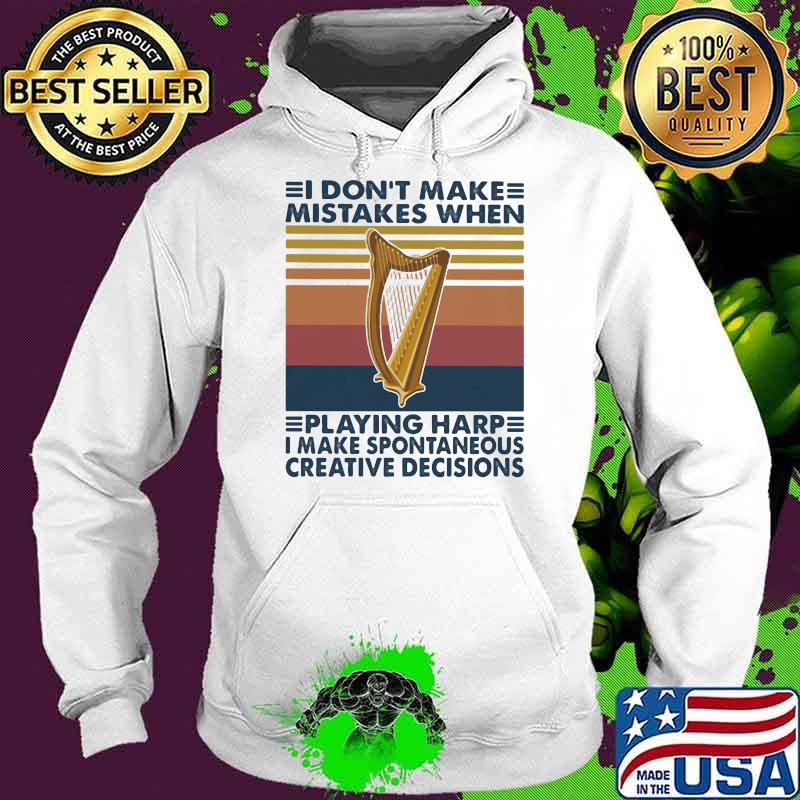 I Don’t Make Mistakes When Playing Harp Make Spontaneous Creative Decisions Vintage Shirt Hoodie I Don’t Make Mistakes When Playing Harp Make Spontaneous Creative Decisions Vintage Shirt Hoodie
