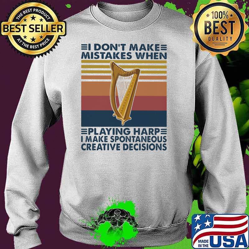 I Don’t Make Mistakes When Playing Harp Make Spontaneous Creative Decisions Vintage Shirt Sweater I Don’t Make Mistakes When Playing Harp Make Spontaneous Creative Decisions Vintage Shirt Sweater