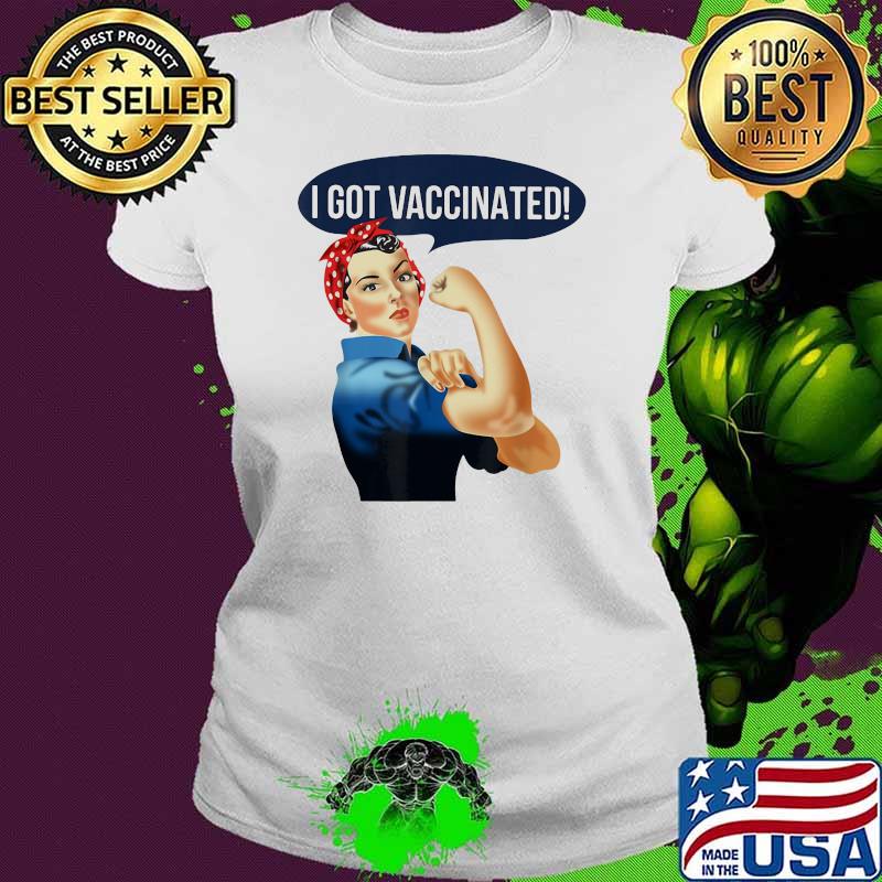 I Got Vaccinated Strong Girl Shirt Ladies tee I Got Vaccinated Strong Girl Shirt Ladies tee