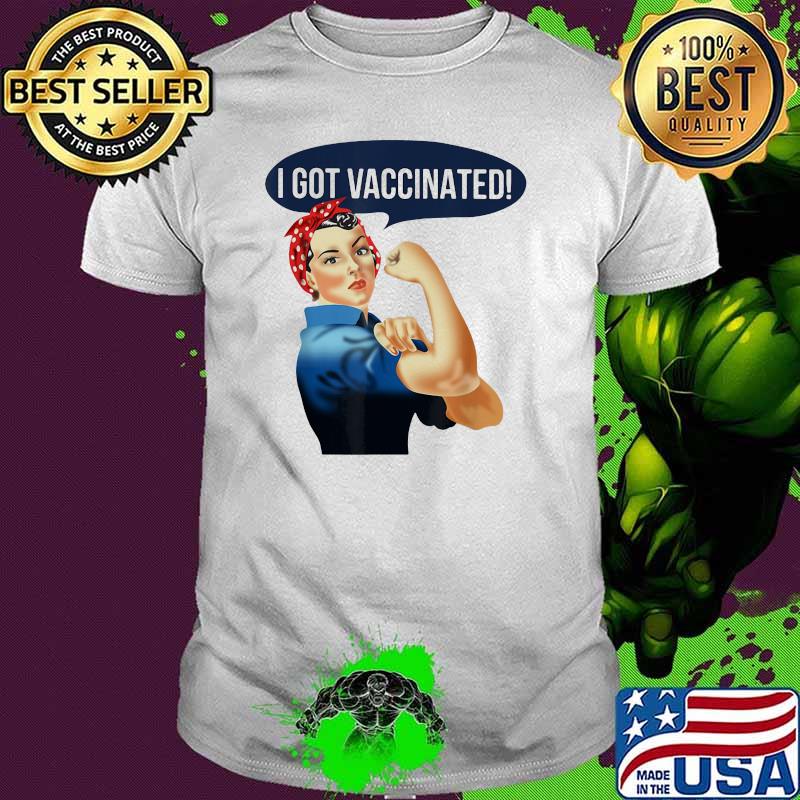 I Got Vaccinated Strong Girl Shirt I Got Vaccinated Strong Girl Shirt