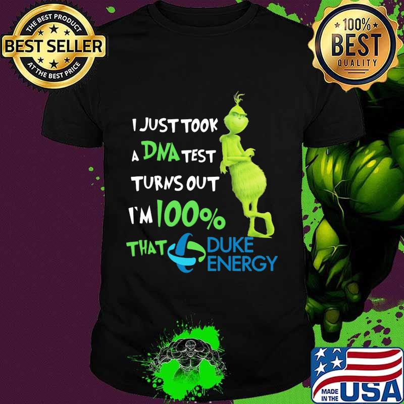 I Just Took A Dna Test Turns Out I’m 100 Percent That Duke Energy Grinch Shirt