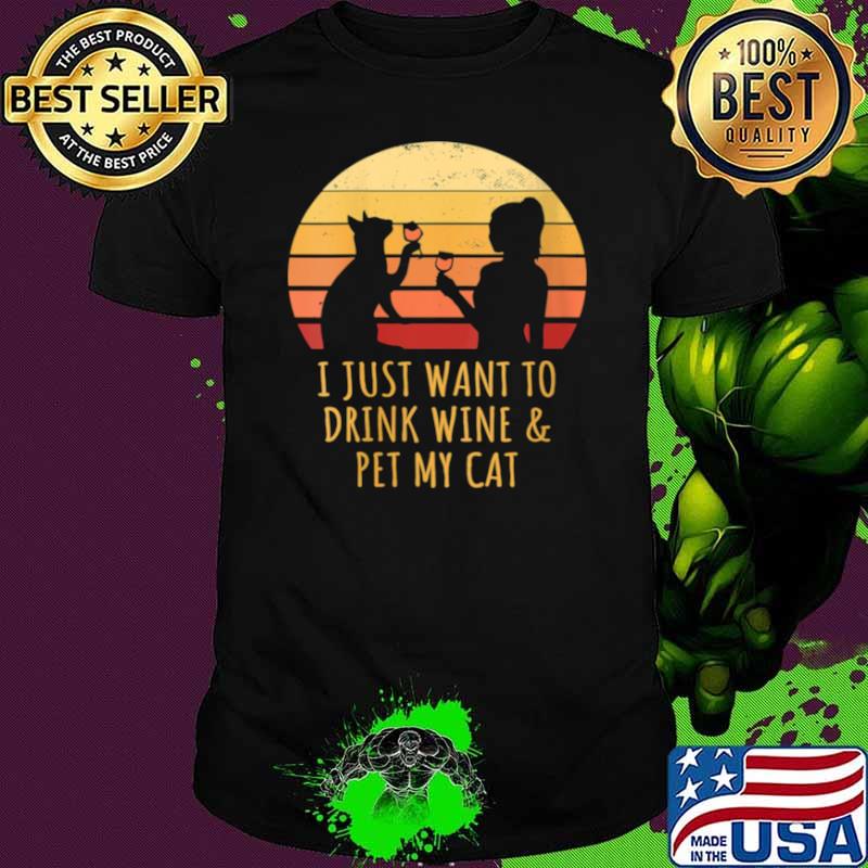 I Just Want To Drink Wine And Pet My Cat Retro Vintage shirt