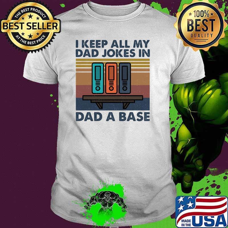 I Keep All My Dad Jokes In Dad A Base Vintage Shirt