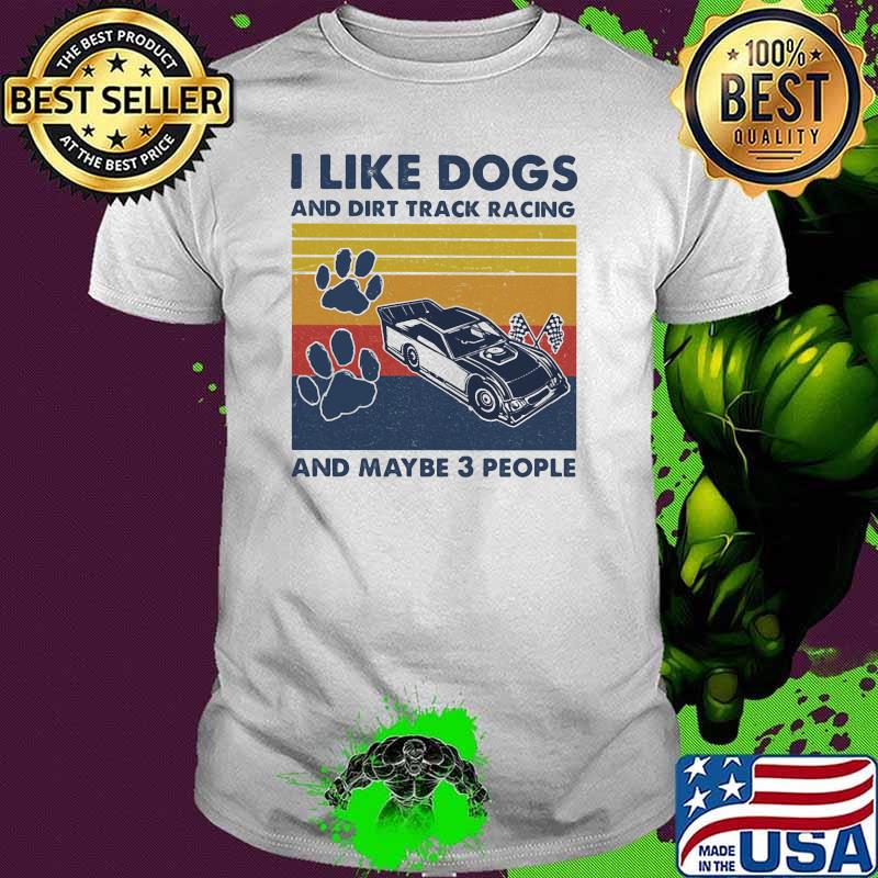 I like dogs and dirt track racing and maybe three people vintage shirt
