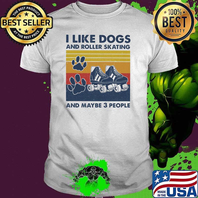 I like dogs and roller skating and maybe three people vintage shirt