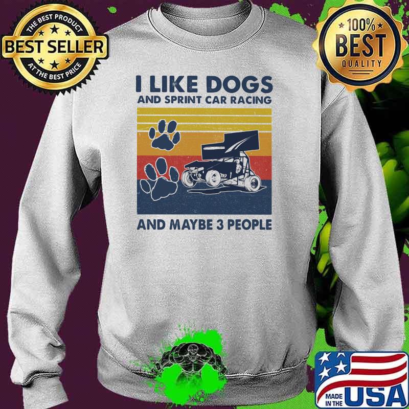 I like dogs and sprint car racing and maybe three people vintage Sweater I like dogs and sprint car racing and maybe three people vintage Sweater