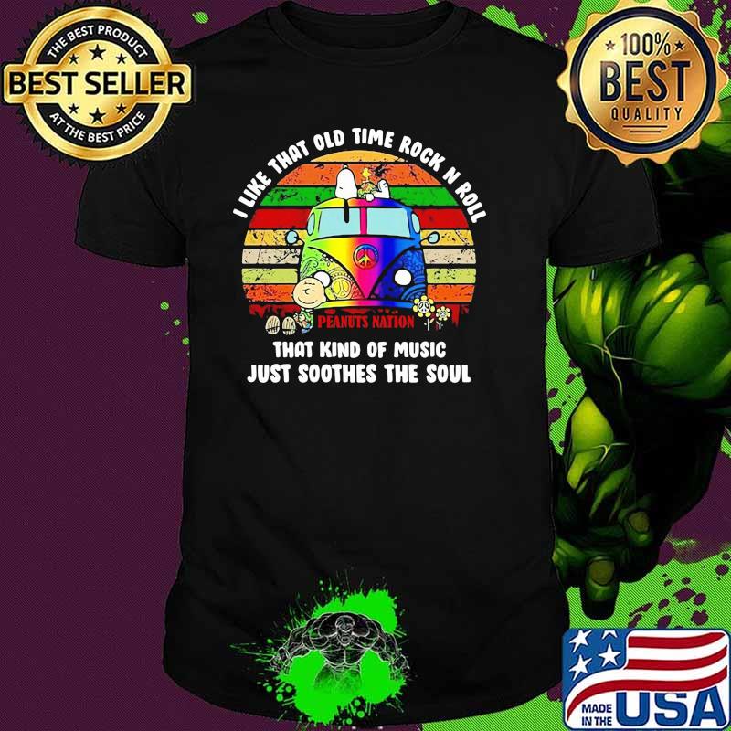 I Like That Old Time Rock N Roll That Kind Of Music Just Soothes The Soul Hippie Bus Snoopy Vintage Shirt