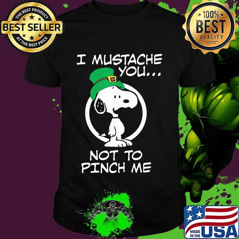 I Mustache You Not To Pinch Me Snoopy Patricks Day Shirt