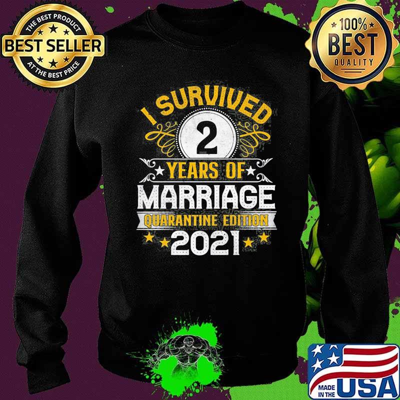 I Survived 2Nd Wedding Anniversary Quarantine Marriage 2021 Shirt Sweater I Survived 2Nd Wedding Anniversary Quarantine Marriage 2021 Shirt Sweater