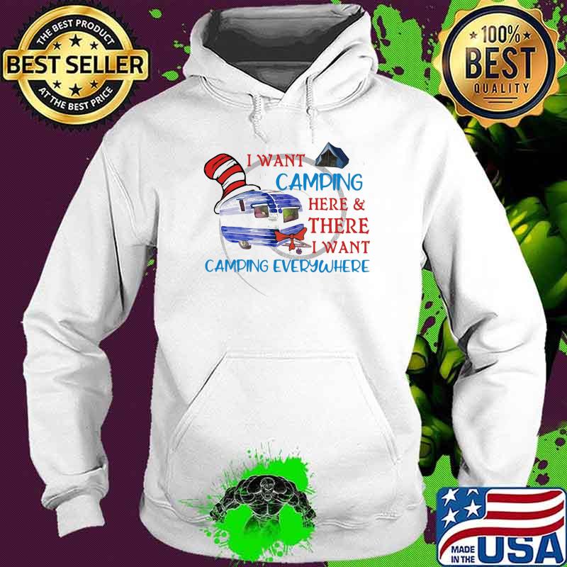 I Want Camping Here Or There I Want Skull Everywhere Dr Seuss Shirt Hoodie I Want Camping Here Or There I Want Skull Everywhere Dr Seuss Shirt Hoodie