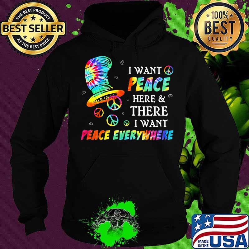 I Want Peace Here And There I Want Peace Everywhere Hippie Dr Seuss Shirt Hoodie I Want Peace Here And There I Want Peace Everywhere Hippie Dr Seuss Shirt Hoodie