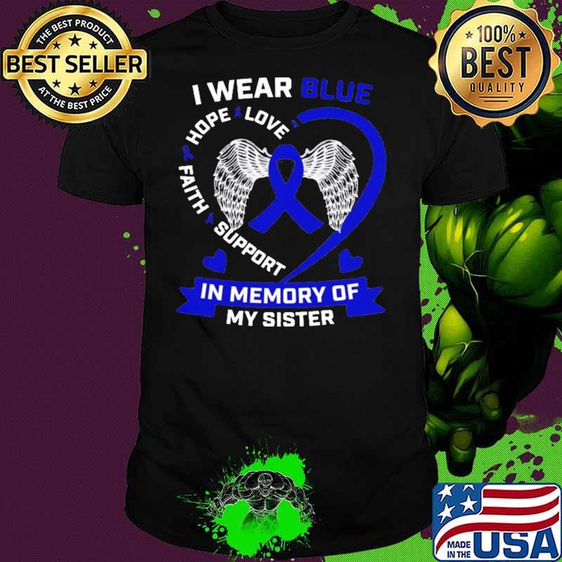 I Wear Blue In Memory Of My Sister Colon Cancer Awareness Shirt