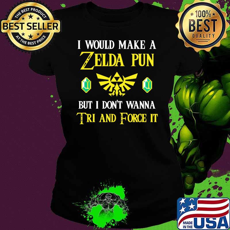 I Would Make A Zeida Pun But I Don’t Wanna Tri And Force It Shirt Ladies tee I Would Make A Zeida Pun But I Don’t Wanna Tri And Force It Shirt Ladies tee