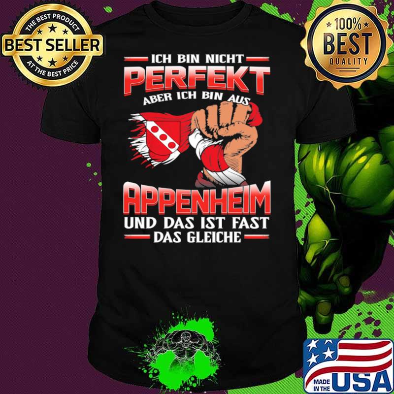 Ich Bin Nicht Perfekt Appenheim Und Das Ist Fast Das Gleiche shirt