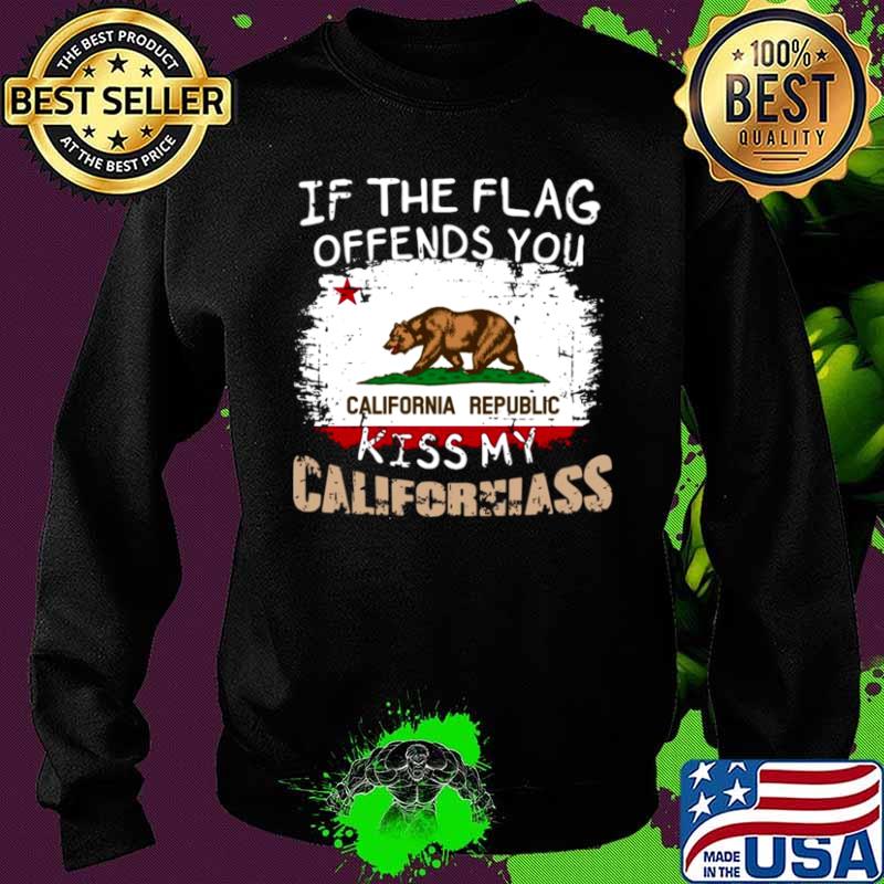 If The Flag Offends You California Republic Kiss My Californiass Sweater If The Flag Offends You California Republic Kiss My Californiass Sweater