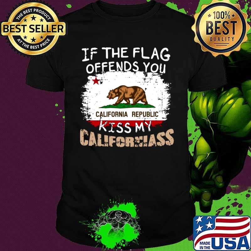 If The Flag Offends You California Republic Kiss My Californiass shirt