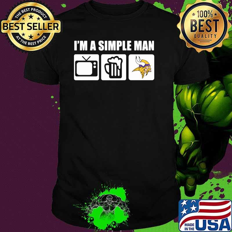 I’m A Simple Man Beer Television Beer Vs Vikings Shirt