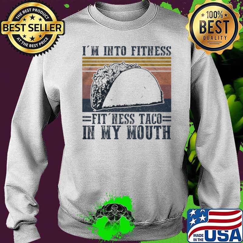 Im into fitness fitness taco in my mouth vintage Sweater Im into fitness fitness taco in my mouth vintage Sweater