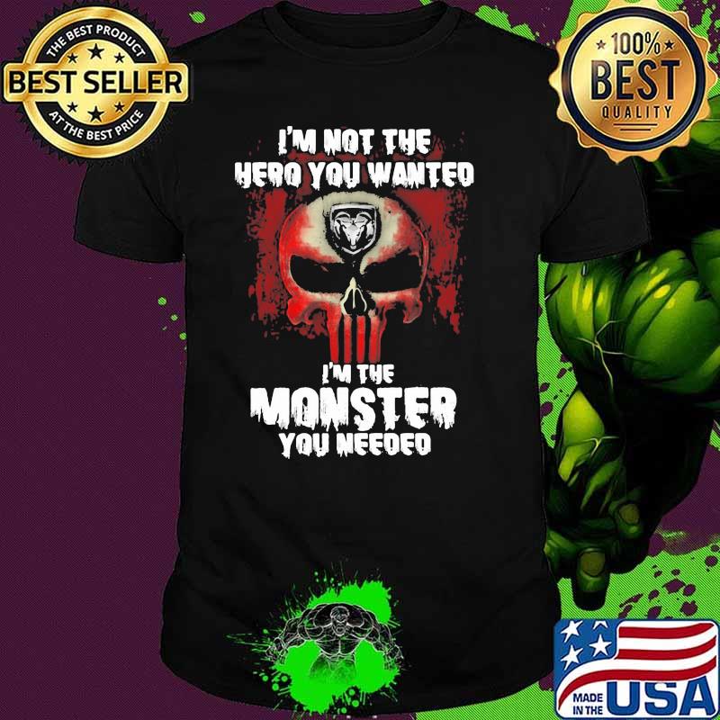 I’m Not The Hero You Wanted I’m The Monster You Needed Punisher With Logo Ram Trucks Shirt