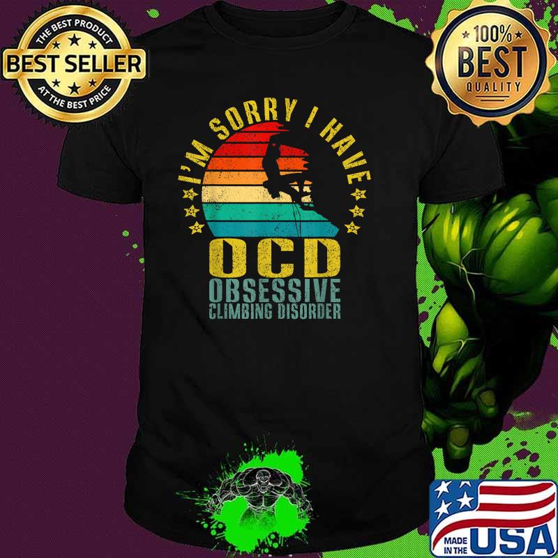 I’m Sorry I Have Ocd Obsessive Climbing Disorder Vintage Shirt