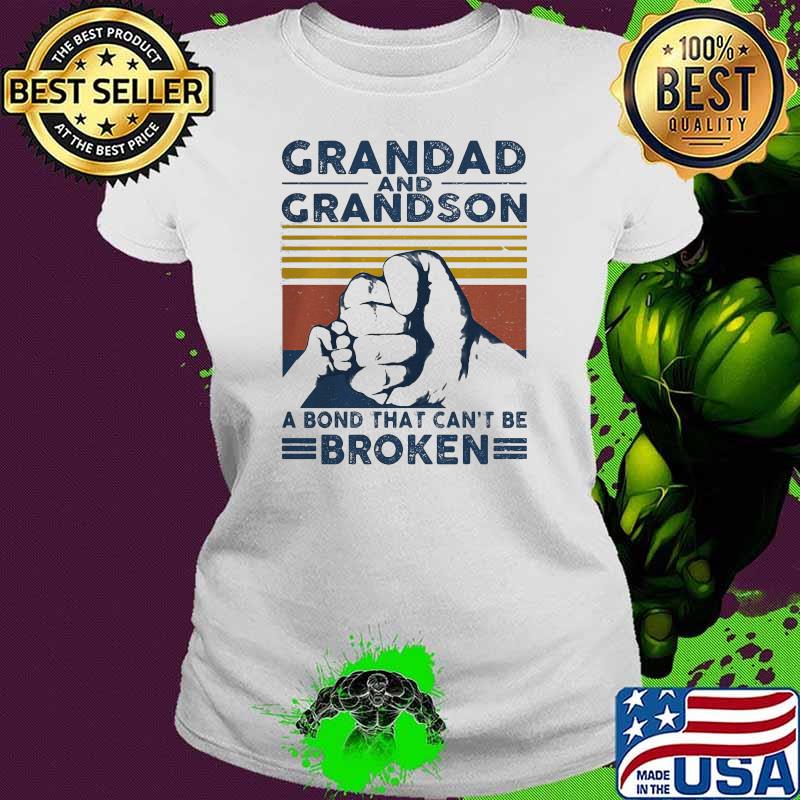Impressive Grandad And Grandson A Bond That Can’t Be Broken Vintage Shirt Ladies tee Impressive Grandad And Grandson A Bond That Can’t Be Broken Vintage Shirt Ladies tee