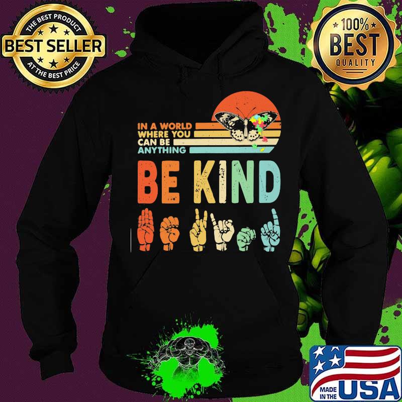 In a world where you can be anything be kind manual language butterflies autism vintage Hoodie In a world where you can be anything be kind manual language butterflies autism vintage Hoodie