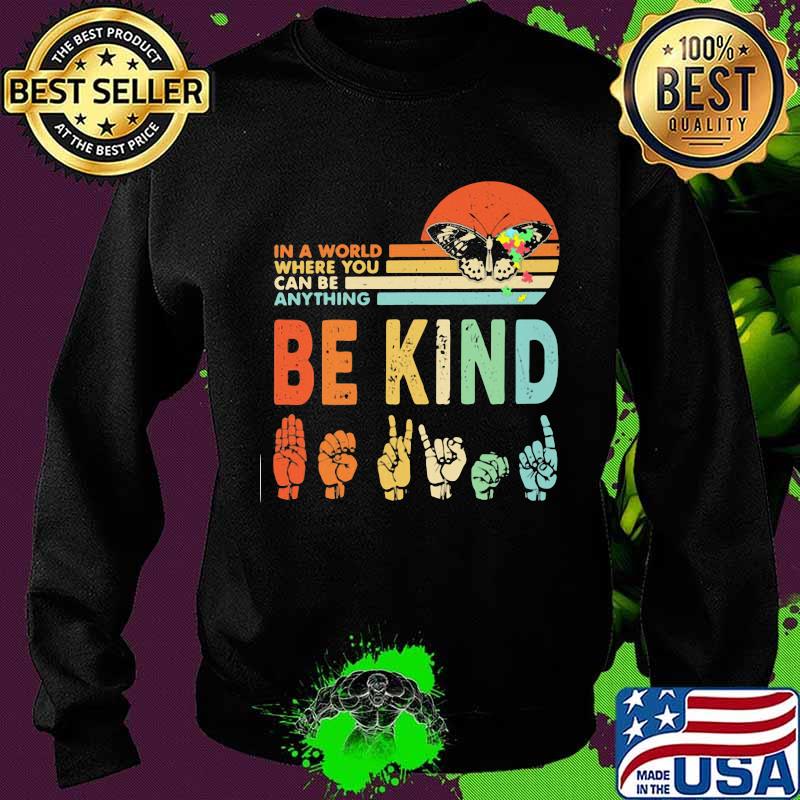 In a world where you can be anything be kind manual language butterflies autism vintage Sweater In a world where you can be anything be kind manual language butterflies autism vintage Sweater
