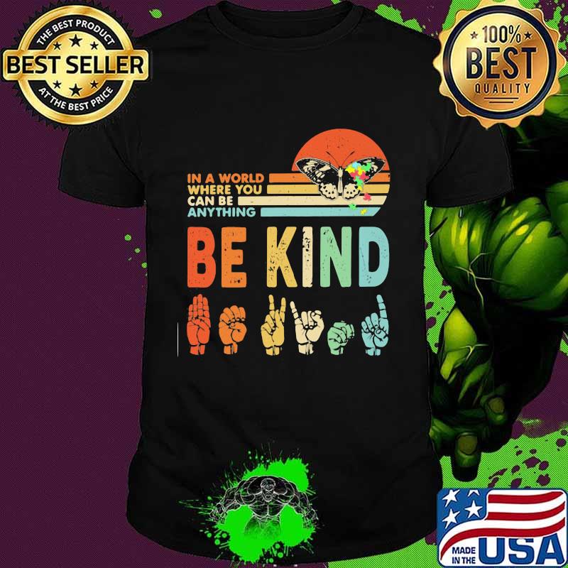 In a world where you can be anything be kind manual language butterflies autism vintage shirt
