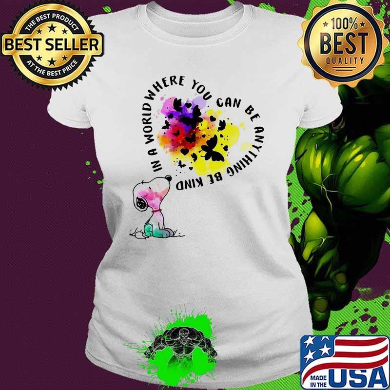 In A World Where You Can Be Anything Be Kind Snoopy Shirt Ladies tee In A World Where You Can Be Anything Be Kind Snoopy Shirt Ladies tee