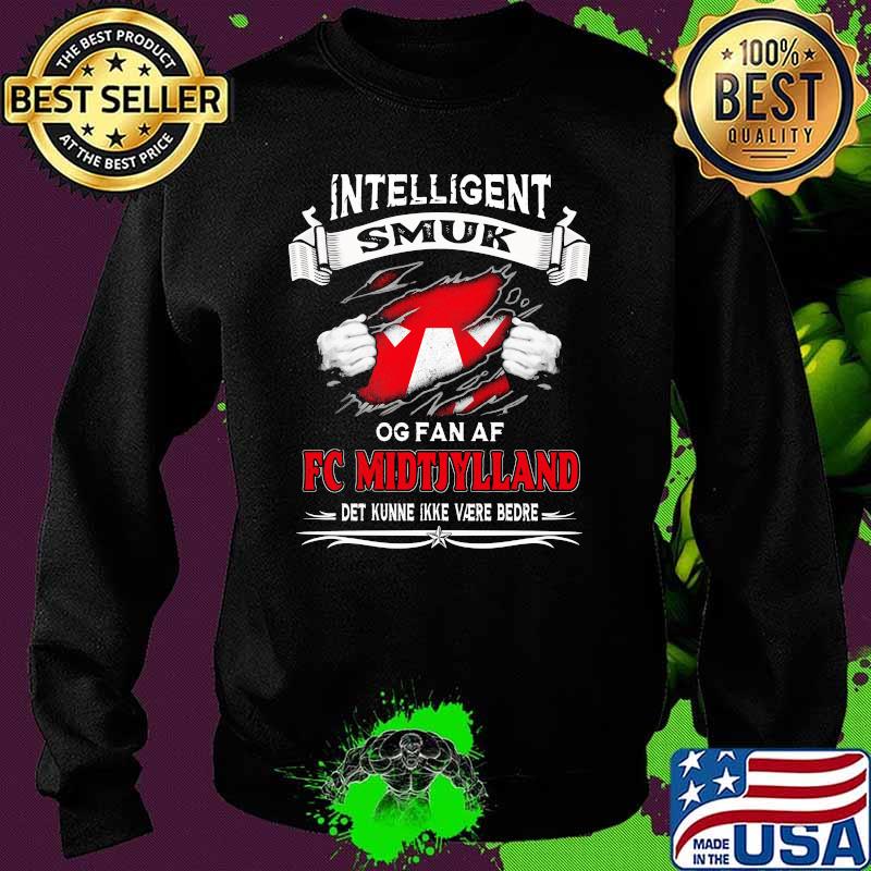Intelligent Smuk Og Fan Af Fc Midtjylland Shirt Sweater Intelligent Smuk Og Fan Af Fc Midtjylland Shirt Sweater