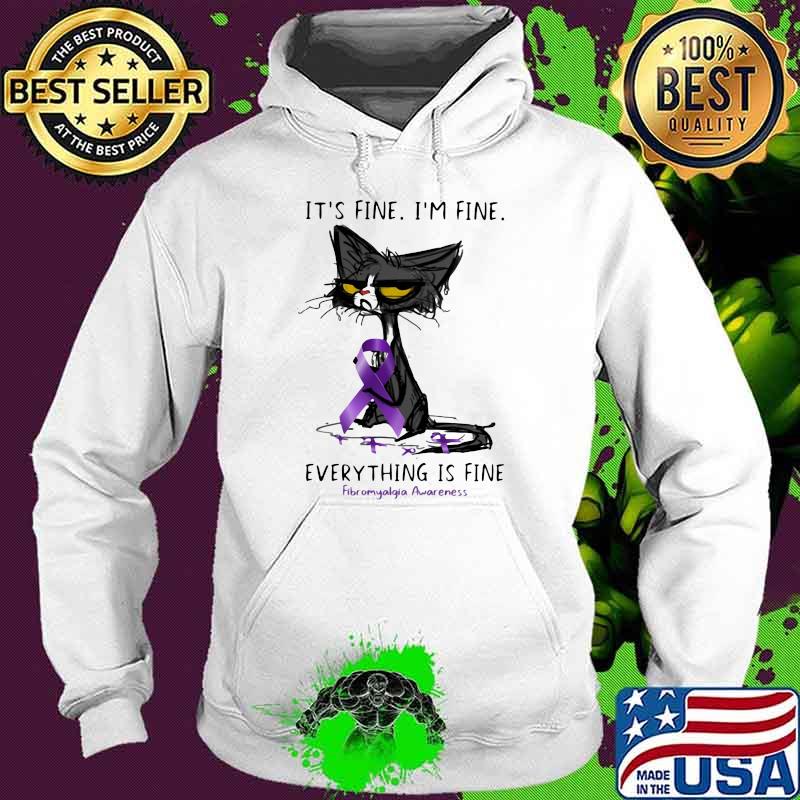 It's Fine I'm Fine Everything Is Fine Fibromyalgia Awareness Black Cat Shirt Hoodie It's Fine I'm Fine Everything Is Fine Fibromyalgia Awareness Black Cat Shirt Hoodie