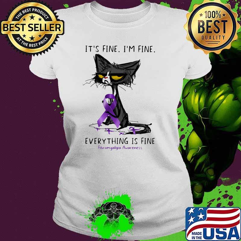 It's Fine I'm Fine Everything Is Fine Fibromyalgia Awareness Black Cat Shirt Ladies tee It's Fine I'm Fine Everything Is Fine Fibromyalgia Awareness Black Cat Shirt Ladies tee