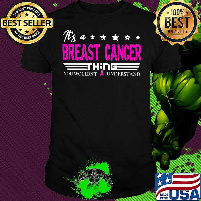 It’s A Breast Cancer Thing You Wouldn’t Understand Shirt