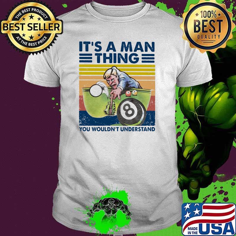 It’s A Man Thing You Wouldn’t Understand Billiards Vintage Shirt
