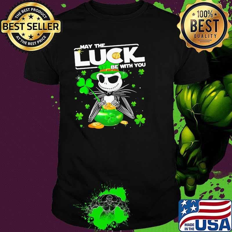 Jack May The Luck Be With You Patrick Day Shirt
