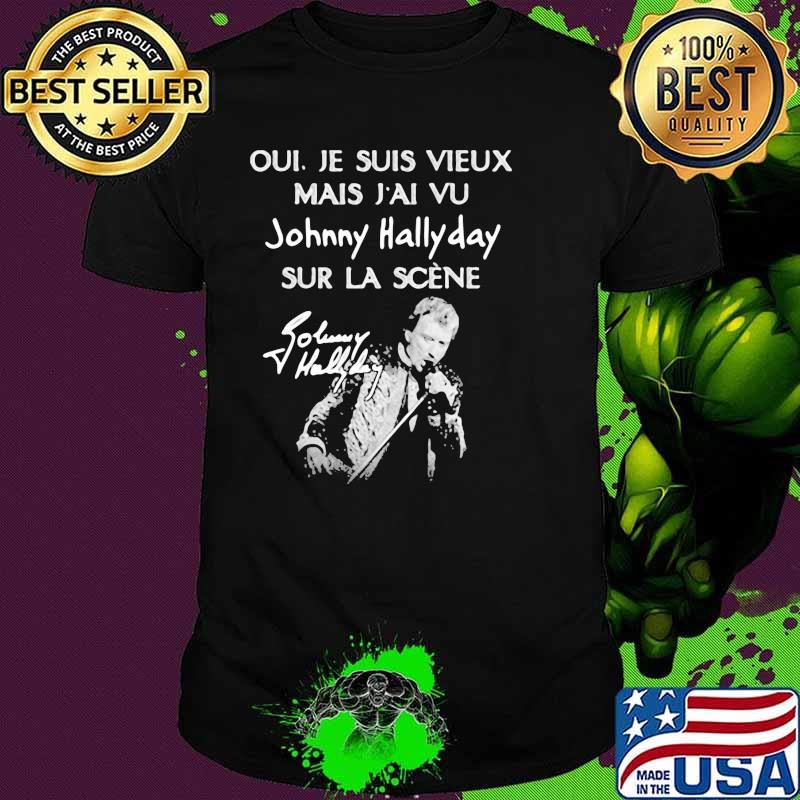 Je Suis Vieux Mais Vu Johnny Hallyday Sur La Scene Shirt