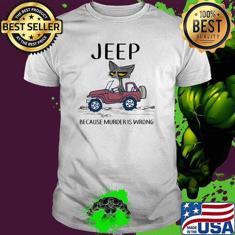 Jeep Because Murder Is Wrong Black Cat Shirt