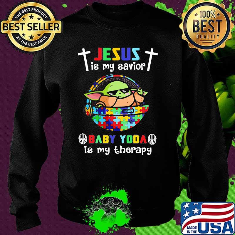 Jesus Is My Savior Baby Yoda Is My Therapy Autism Awareness Shirt Sweater Jesus Is My Savior Baby Yoda Is My Therapy Autism Awareness Shirt Sweater