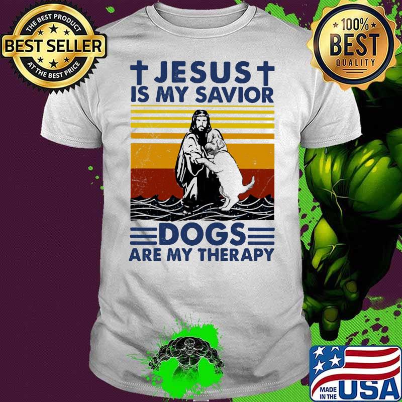 Jesus Is My Savior Dogs Are My Therapy Vintage Shirt