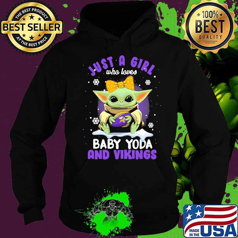 Just A Girl Who Loves Baby Yoda And Vikings Snow Shirt Hoodie Just A Girl Who Loves Baby Yoda And Vikings Snow Shirt Hoodie