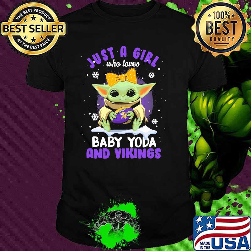 Just A Girl Who Loves Baby Yoda And Vikings Snow Shirt Just A Girl Who Loves Baby Yoda And Vikings Snow Shirt