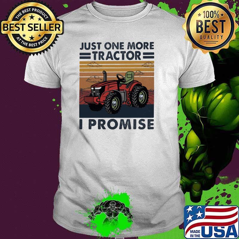 Just One More Tractor I Promise Famer Vintage Shirt